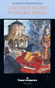 Laurence le Diagon: La musique de Liszt et les arts visuels